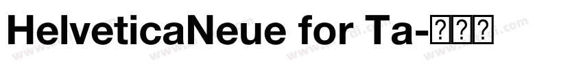 HelveticaNeue for Ta字体转换 HelveticaNeue for Ta字体转换